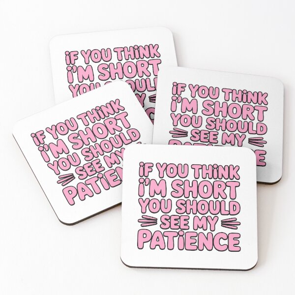 Item preview, If You Think Im Short You Should See My Patience! designed and sold by PMCreative.
