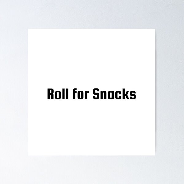 Item preview, Roll for Snacks designed and sold by Ninjacatoff.