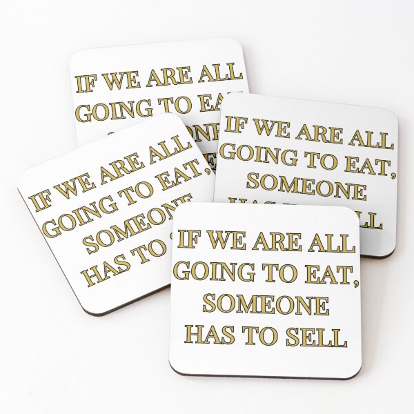 Item preview, If We Are All Going To Eat Someone Has To Sell designed and sold by atomstartup.