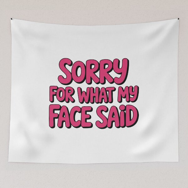 Item preview, Sorry For What My Face Said! Pink Girlie Humor designed and sold by PMCreative.