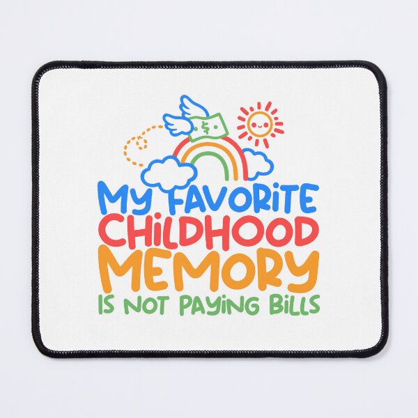 Item preview, My favorite childhood memory is not paying bills designed and sold by NemiMakeit.