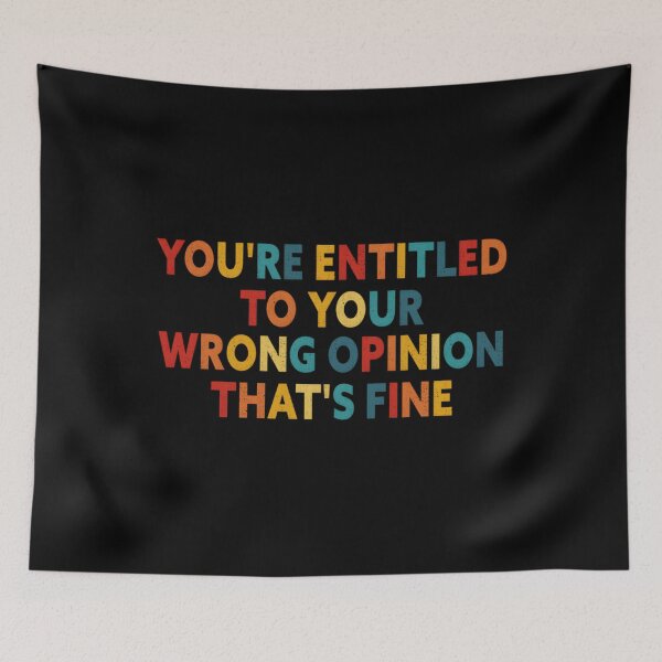 Item preview, Youx27;Re Entitled To Your Wrong Opinion, Thatx27;S Fine  Classic 		 designed and sold by quyhqajlmgt27.