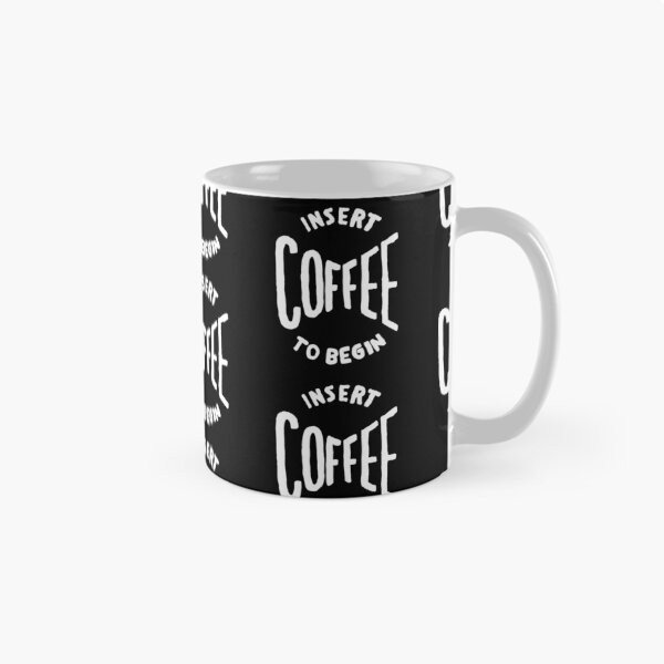 Item preview, insert coffee to begin designed and sold by Kerry Pritchard.