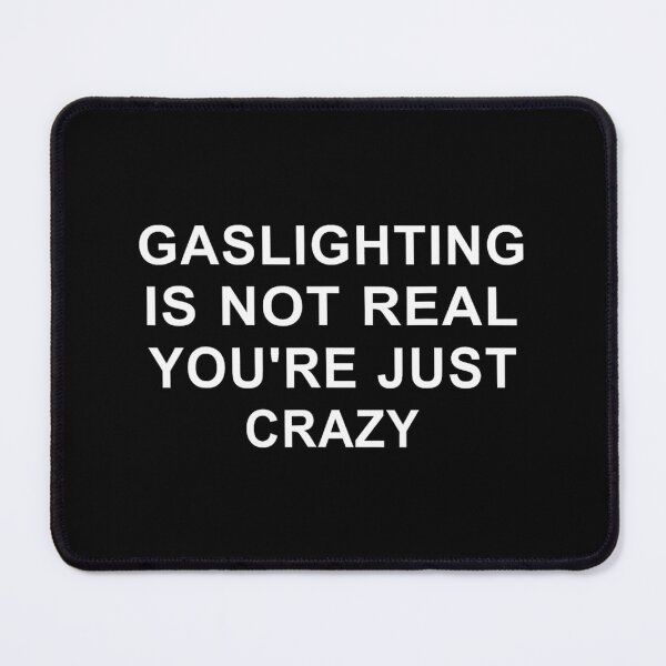 Item preview, Gaslight Gaslighting Gatekeep Is Not Real You Are Crazy 		 designed and sold by sximqoetahu8.