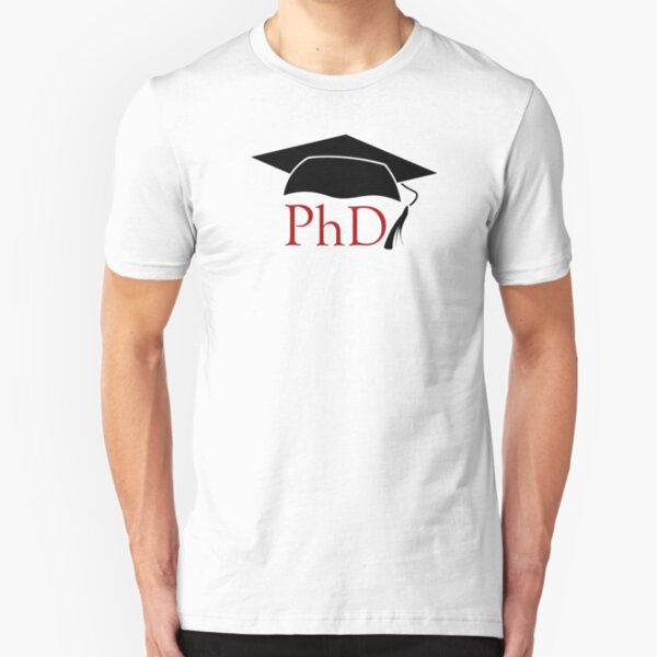 PhD - Doctor of Philosophy Slim Fit T-Shirt