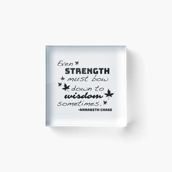 Item preview, Strength Must Bow To Wisdom - Annabeth Chase  	 designed and sold by wmawoekg11.