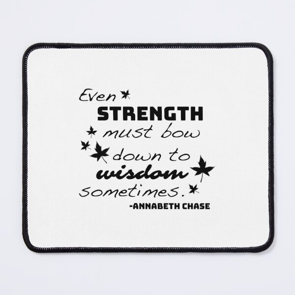 Item preview, Strength Must Bow To Wisdom - Annabeth Chase designed and sold by wmawoekg11.