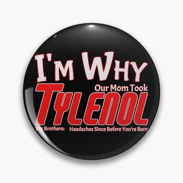 Item preview, I'm Why Our Mom Took Tylenol – Big Brother Headache designed and sold by SHHCreations.