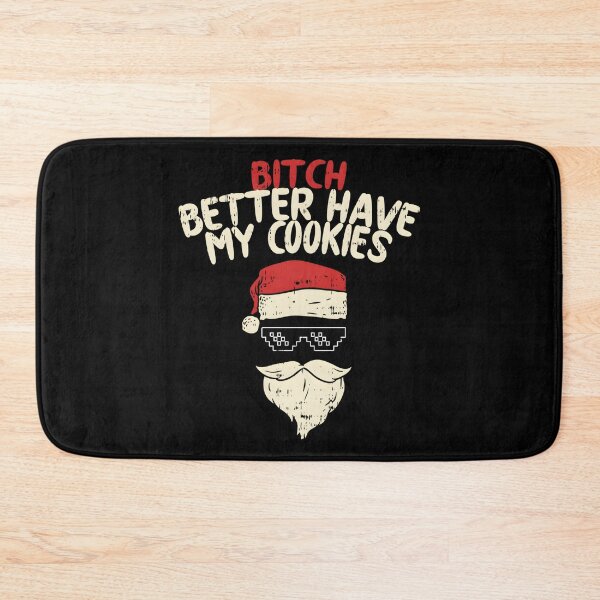 Item preview, Bitch Better Have My Cookies Santa designed and sold by neyvrvdpez49.