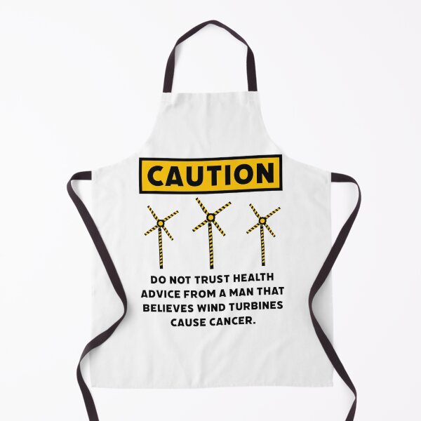 Item preview, Do not trust health advice from a man that believes wind turbines cause cancer.  designed and sold by Rachel the Artist .