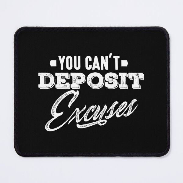 Item preview, You Can't Deposit Excuses Tee 	 For Entrepreneurs Essential 		 designed and sold by ykiusqne69.