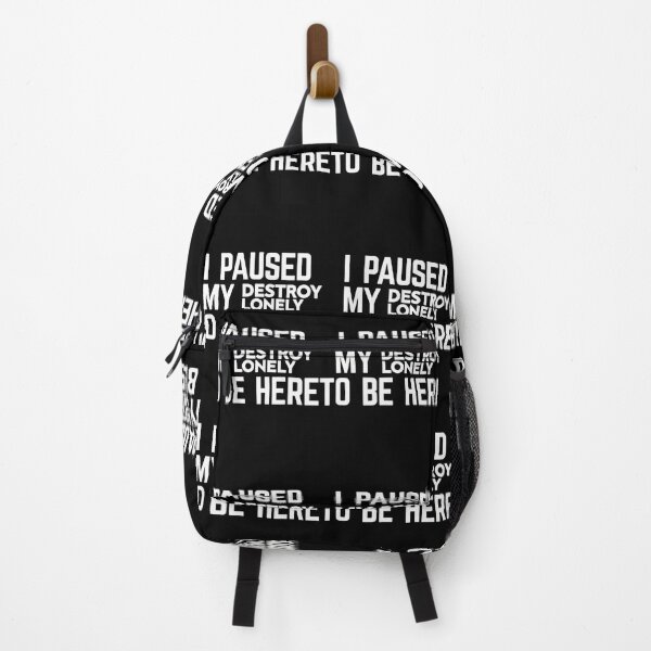 Item preview, I Paused My Destroy Lonely To Be Here 		 designed and sold by quyhqajlmgt27.