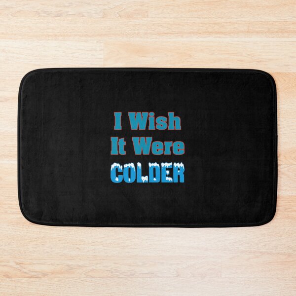 Item preview, I Wish It Were Colder 	 I Wish It Were Colder Funny 		 designed and sold by apgwwbceqs41.