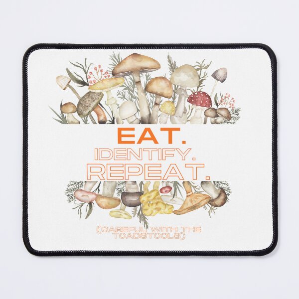 Item preview, Eat. Identify. Repeat. (Careful With The Toadstools): The Forager's Motto designed and sold by Moyeri.
