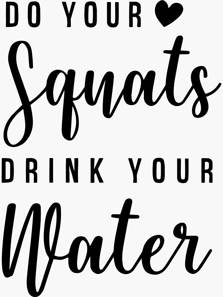 "Do Your Squats Drink Your Water Workout Cute Design" Sticker for Sale