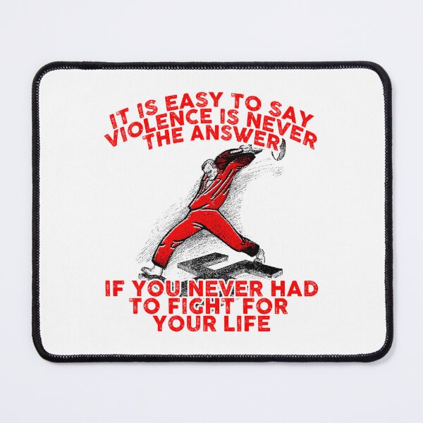 Item preview, It is easy to say violence is never the answer if you never had to fight for your life designed and sold by remerasnerdas.