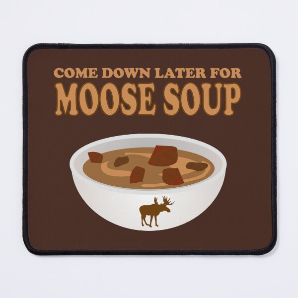 Item preview, Funny Foodie come down later for moose soup designed and sold by LEILA ART SPACE.