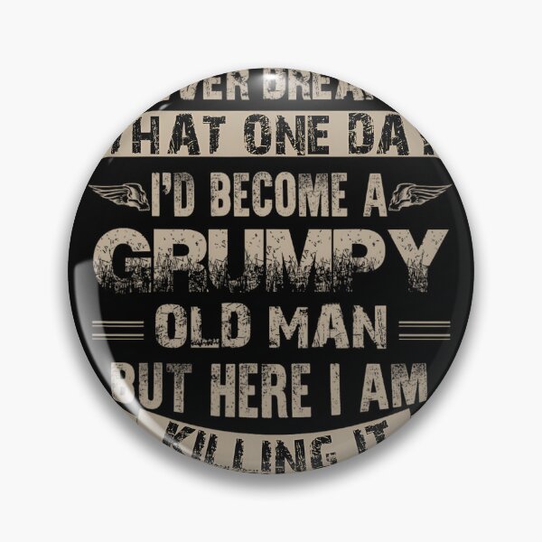 Item preview, I'd Become A Grumpy Old Man 		 designed and sold by exuoevirg58.