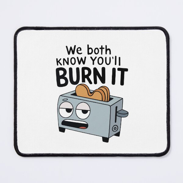 Item preview, Clive the Toaster | Funny Quote Cartoon – “We Both Know You’ll Burn It” designed and sold by Moodzu.