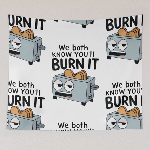 Item preview, Clive the Toaster | Funny Quote Cartoon – “We Both Know You’ll Burn It” designed and sold by Moodzu.