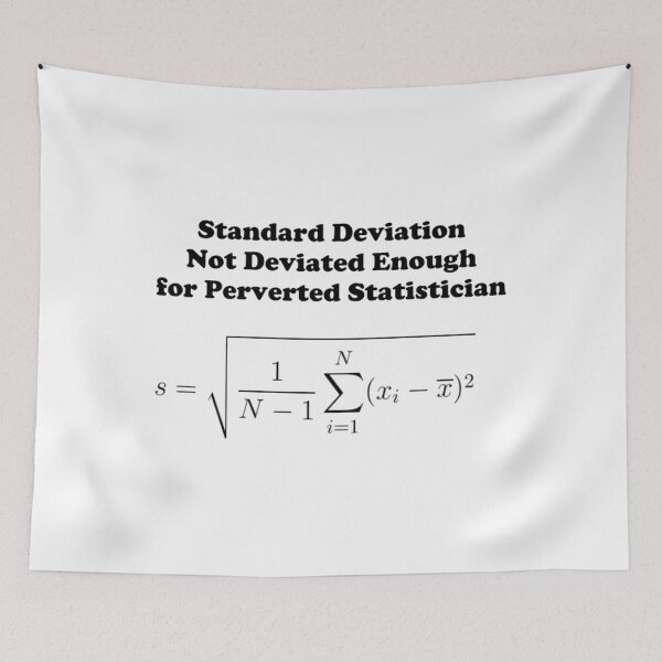 Item preview, Standard Deviation Not Deviated Enough For Perverted Statistician  	 designed and sold by gkhaufkg63.