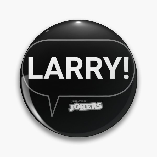 Item preview, Impractical Jokers "LARRY!" Joe Speech Bubble 		 designed and sold by ewyfeaxpqfn38.