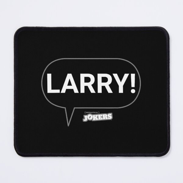 Item preview, Impractical Jokers "LARRY!" Joe Speech Bubble designed and sold by ewyfeaxpqfn38.