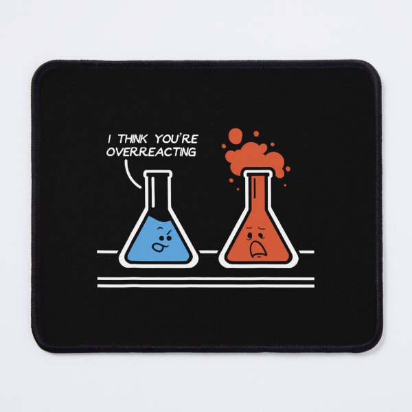 Item preview, I Think You're Overreacting Funny Nerd Science Chemistry designed and sold by dvcmsoqvk31.