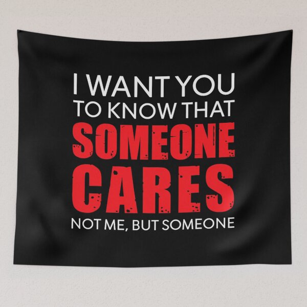 Item preview, I Want You To Know That Someone Cares Not Me Sarcastic 		 designed and sold by dvcmsoqvk31.