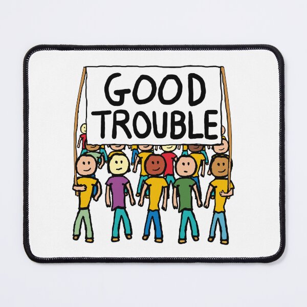 Item preview, Good Trouble designed and sold by Mark-Ewbie.