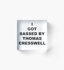 I got sassed by Thomas Cresswell Acrylic Block