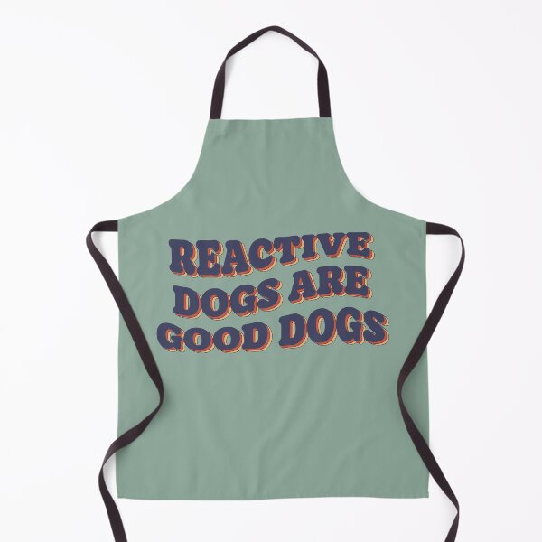 Item preview, Reactive Dogs Are Good Dogs | Positive Dog Advocacy Design designed and sold by Maydaypanic.