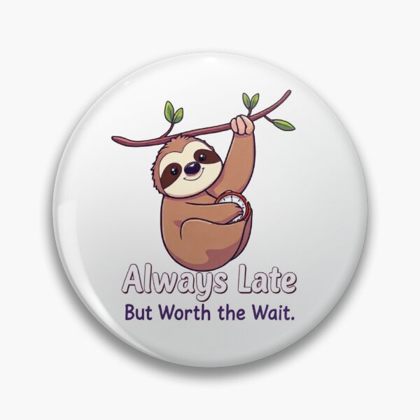Item preview, Always Late But Worth the Wait designed and sold by Expender Hub.