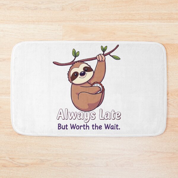 Item preview, Always Late But Worth the Wait designed and sold by Expender Hub.