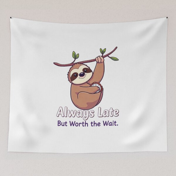 Item preview, Always Late But Worth the Wait designed and sold by Expender Hub.