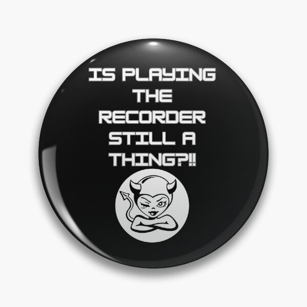 Item preview,  IS PLAYING THE RECORDER STILL A THING? designed and sold by aledfychan.