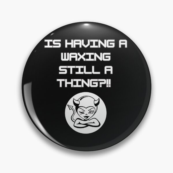 Item preview, IS WAXING STILL A THING? designed and sold by aledfychan.