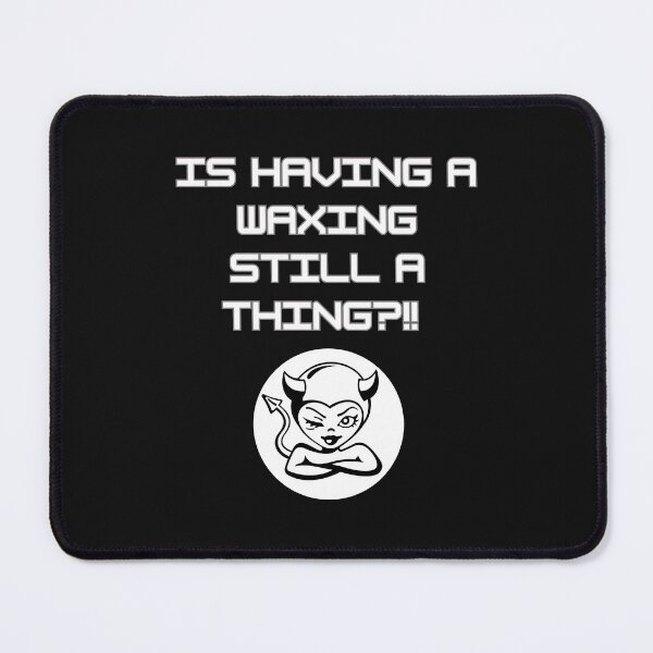 Item preview, IS WAXING STILL A THING? designed and sold by aledfychan.