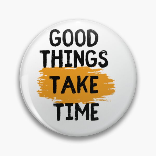 Item preview, GOOD things TAKE time designed and sold by ArteVirtual28.