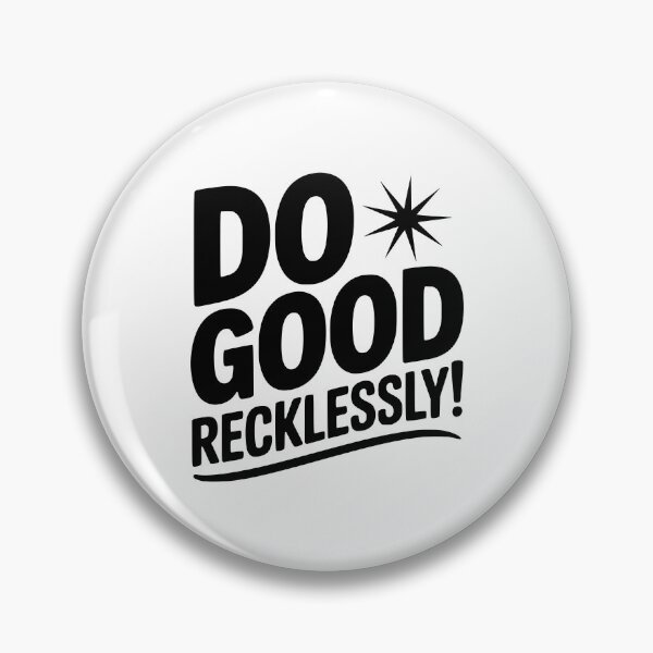 Item preview, Do Good Recklessly! designed and sold by Frank Ring.