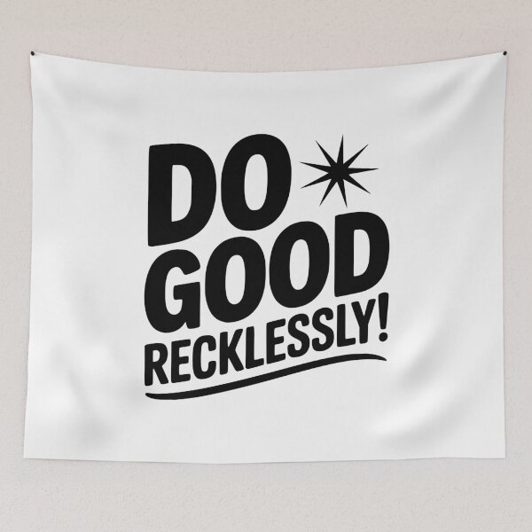 Item preview, Do Good Recklessly! designed and sold by Frank Ring.