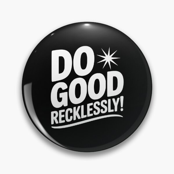 Item preview, Do Good Recklessly! designed and sold by Frank Ring.