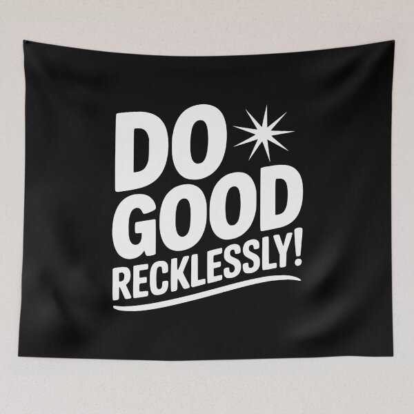Item preview, Do Good Recklessly! designed and sold by Frank Ring.