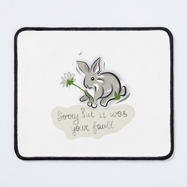 Item preview, Fun and cute rabbit with flower says “sorry but it was your fault” designed and sold by dreamseller88.