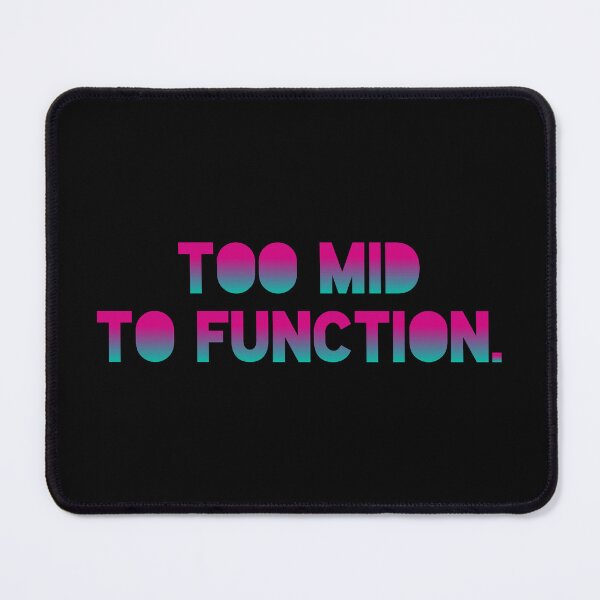 Item preview, To Mid To Function. designed and sold by AbstractBEE.