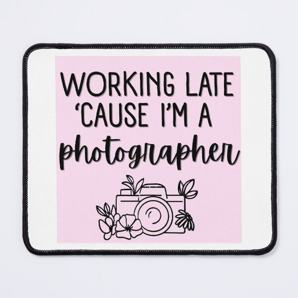 Item preview, Working Late 'Cause I'm A Photographer designed and sold by Designs By Chandler.