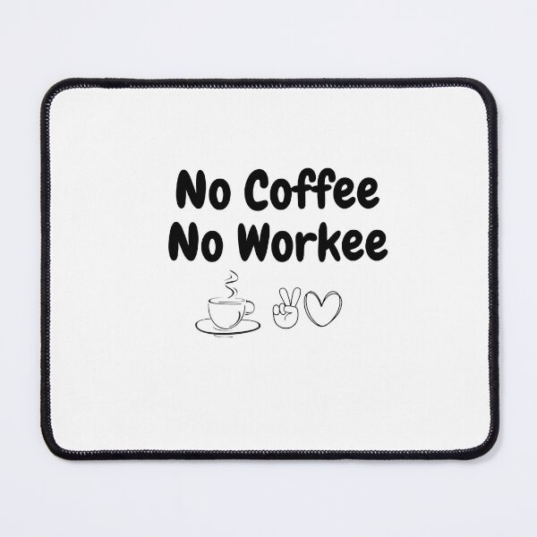 Item preview, "No Coffee No Workee" designed and sold by HappyMamaS.