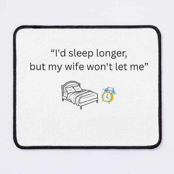 Item preview, Funny Husband T-Shirt I'd Sleep Longer But M < Wife Won't Let Me designed and sold by HappyMamaS.