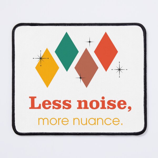 Item preview, Less Noise More Nuance – Minimalist Quote Design designed and sold by TheKnottedReed.