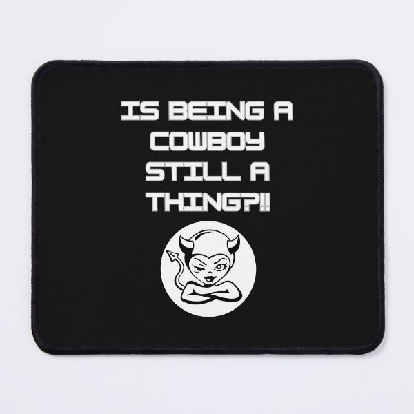 Item preview, IS A COWBOY STILL A THING? designed and sold by aledfychan.